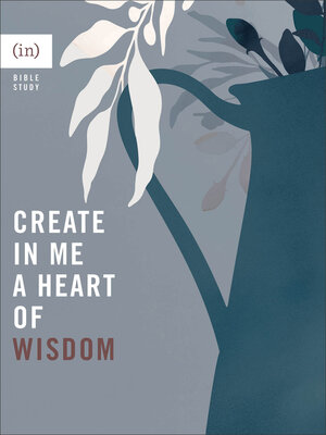 cover image of Create in Me a Heart of Wisdom